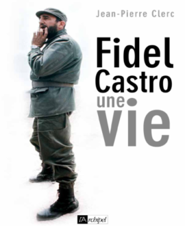 Fidel Castro : Une vie