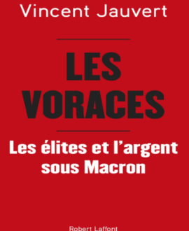 les voraces : Les élites et l'argent sous Macron