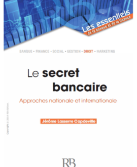 Le secret bancaire : Approches nationale et internationale