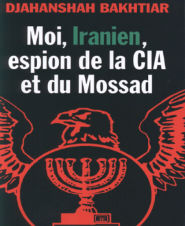 Moi, iranien, espion de la CIA et du Mossad