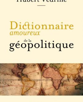 Dictionnaire amoureux de la géopolitique