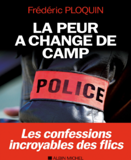 La peur a changé de camp : Les confessions incroyables des flics