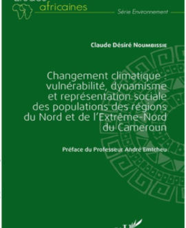Changement climatique : vulnérabilité, dynamisme et représentation sociale des populations des régions du Nord et de l’Extrême-Nord du Cameroun
