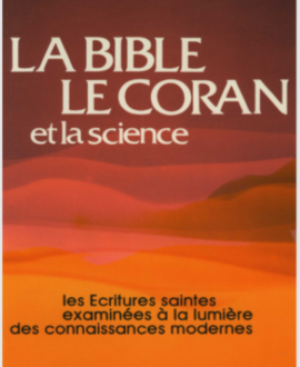 La bible, le coran, et la science : Les écritures saintes examinées à la lumière des connaissances modernes, quatorzième édition