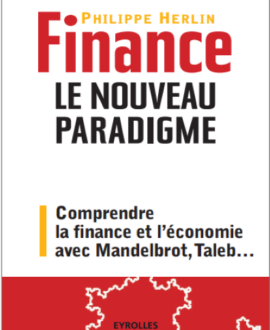Finance : Le nouveau paradigme, comprendre la finance et l'économie avec Mandelbrot, Taleb...