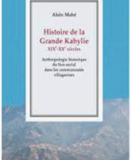 Histoire de la Grande Kabylie XIXe et XXe siècles : Anthropologie historique du lien social dans les communautés villageoises, 2ème édition corrigée