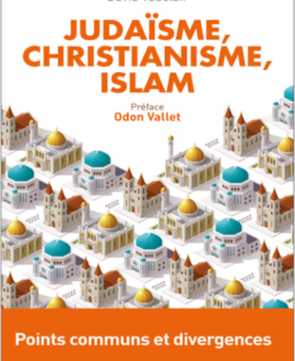 Judaïsme, christianisme, islam : Points communs et divergences