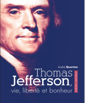 Thomas Jefferson : Vie, liberté et bonheur