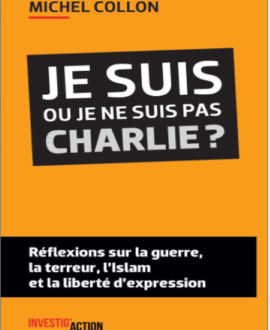 Je suis ou je ne suis pas Charlie ? Réflexions sur la guerre, la terreur, l’islam et la liberté d’expression