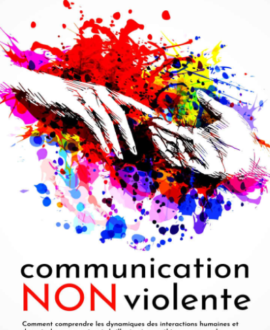 Communication non violente : Comment comprendre les dynamiques des interactions humaines et devenir des communicants brillants et empathiques grâce à la psychologie de la communication assertive