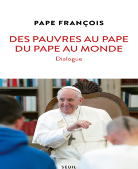 Des pauvres au pape, du pape au monde : Dialogue