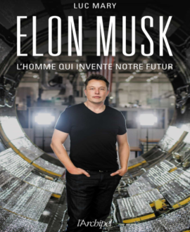 Elon Musk, l'homme qui invente notre futur