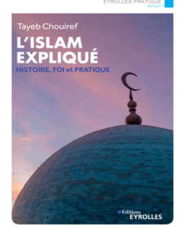 L'islam expliqué : Histoire, foi et pratique