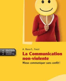La communication non-violente : Mieux communiquer sans conflit !