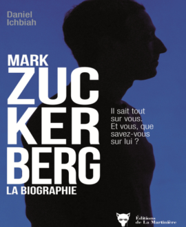 Mark Zuckerberg, la biographie : Il sait tout sur vous. Et vous, que savez-vous sur lui ?