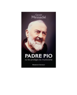 Padre Pio ou les prodiges du mysticisme