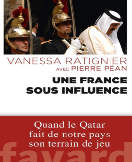 Une France sous influence : Quand le Qatar fait de notre pays son terrain de jeu