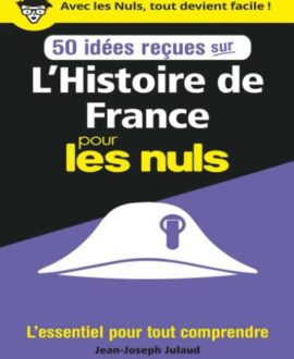 50 idées reçues sur l'histoire de France pour les nuls