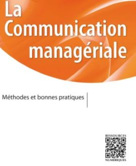 La communication managériale : Méthodes et bonnes pratiques