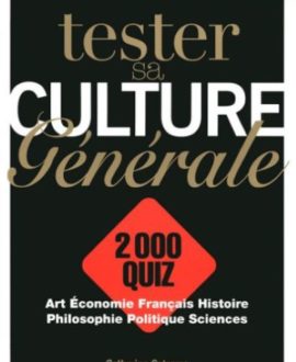 Tester sa culture générale : Art, économie, français, histoire, philosophie, politique, sciences